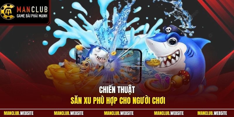 Chiến thuật săn xu phù hợp cho người chơi
