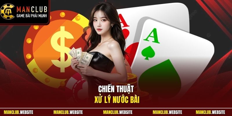 Chiến thuật xử lý nước bài