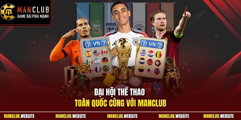 Đại hội thể thao toàn quốc cùng với Manclub