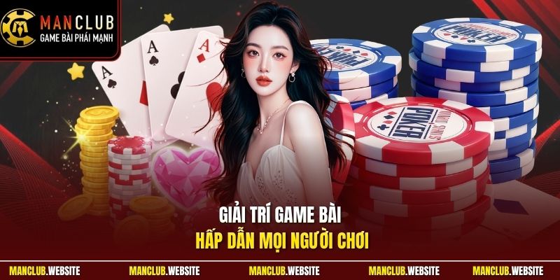 Giải trí game bài hấp dẫn mọi người chơi