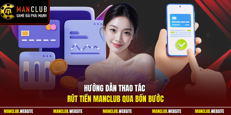 Hướng dẫn thao tác rút tiền Manclub qua bốn bước