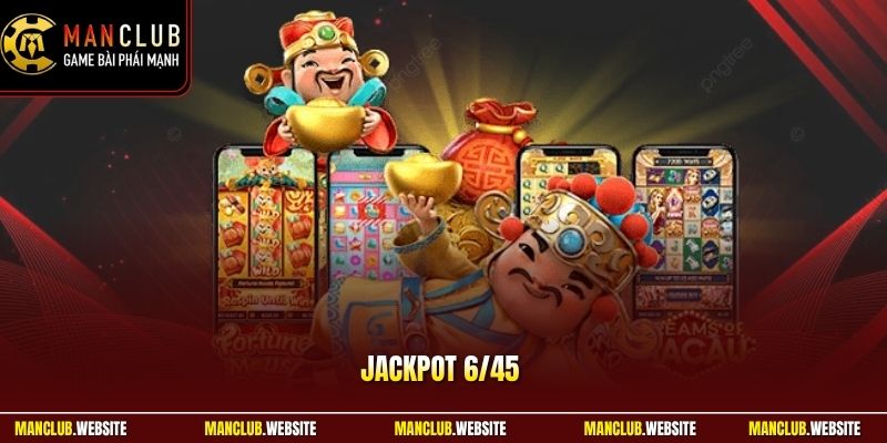 Jackpot 6/45 Manclub - Cơ Hội Thay Đổi Vận Mệnh Dễ Dàng
