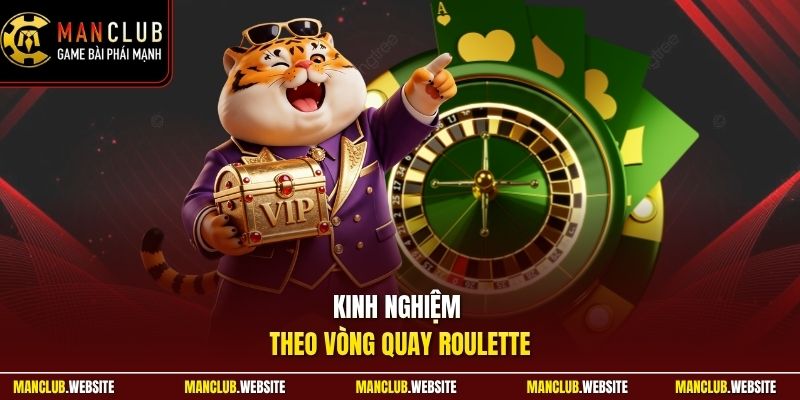 Kinh nghiệm theo vòng quay Roulette