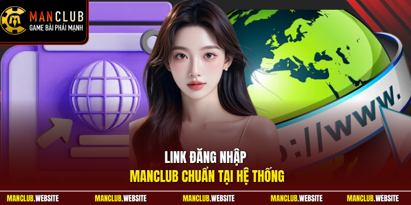 Link đăng nhập Manclub chuẩn tại hệ thống