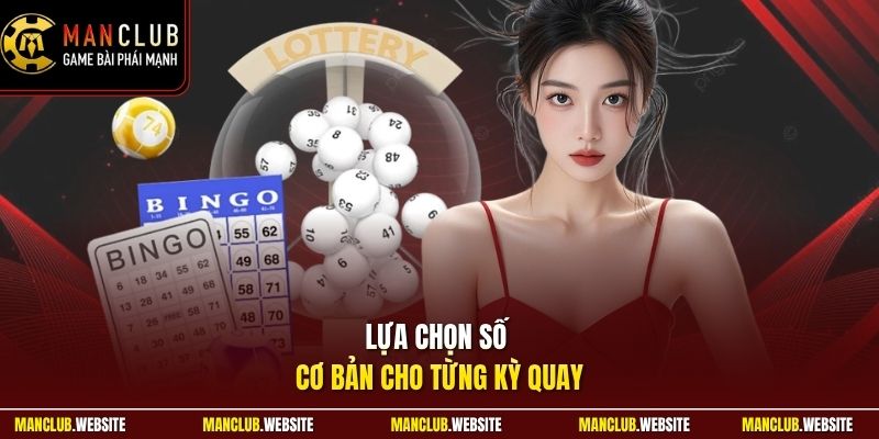 Lựa chọn số cơ bản cho từng kỳ quay