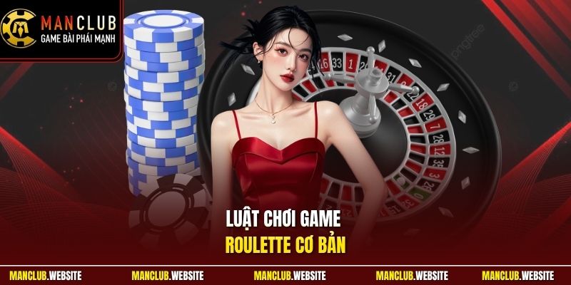 Luật chơi game Roulette cơ bản