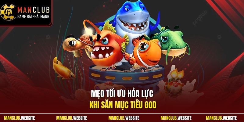 Mẹo tối ưu hỏa lực khi săn mục tiêu God