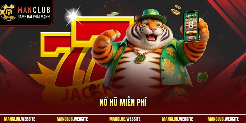 Nổ Hũ Miễn Phí Manclub – Quay Thử Nhanh, Dễ Trải Nghiệm 