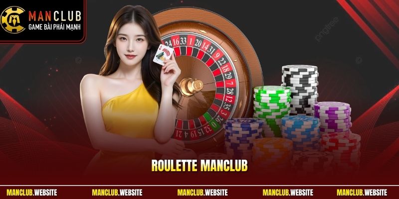 Roulette Manclub | Luật Chơi Chuẩn, Đọc Bàn Cược Dễ Hiểu