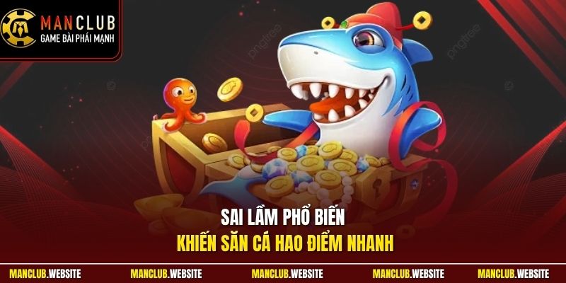 Sai lầm phổ biến khiến săn cá hao điểm nhanh
