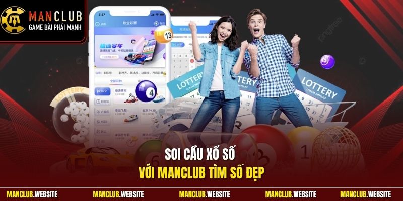 Soi cầu xổ số với Manclub tìm số đẹp