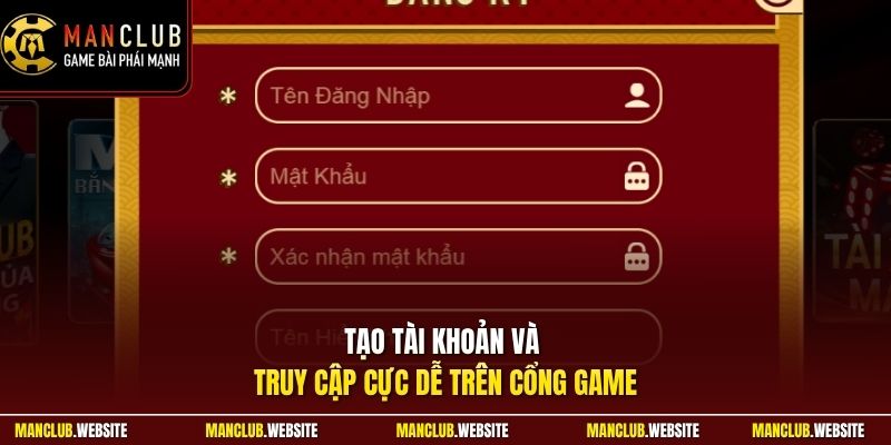 Tạo tài khoản và truy cập cực dễ trên cổng game