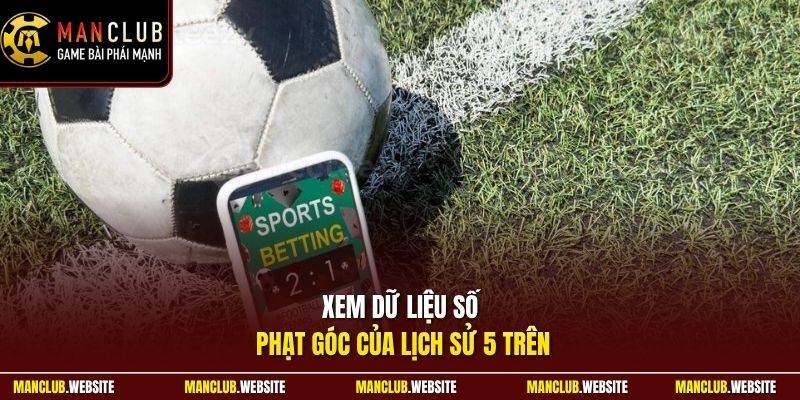 Xem dữ liệu số phạt góc của lịch sử 5 trên